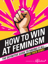 Cover image for How to Win at Feminism Cover image for How to Win at Feminism